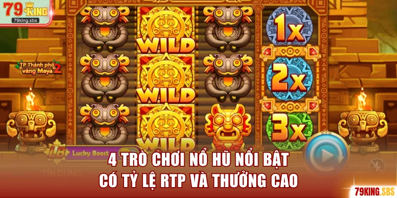 4 trò chơi nổi bật có tỷ lệ RTP cao và hệ số thưởng hấp dẫn