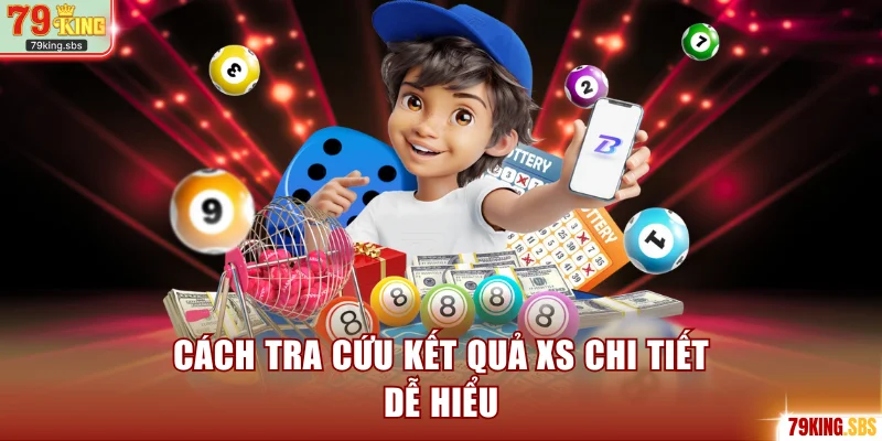Cách tra cứu kết quả XS chi tiết dễ hiểu cho hội viên nhà cái