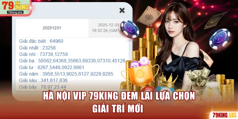 Hà Nội Vip 79KING đem lại lựa chọn giải trí mới 