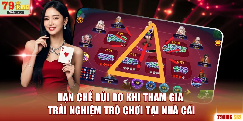 Hạn chế rủi ro khi tham gia trải nghiệm trò chơi tại nhà cái