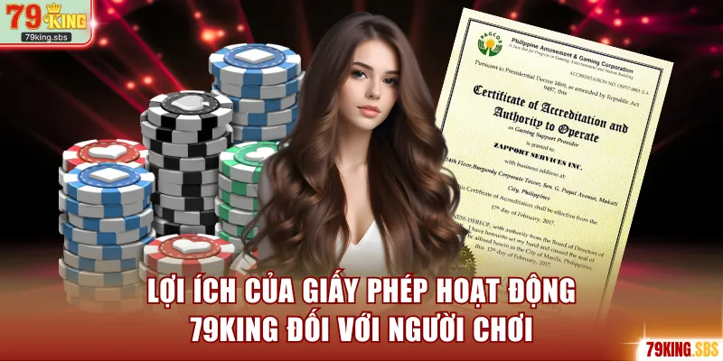 Lợi ích của giấy phép hoạt động 79KING đối với người chơi