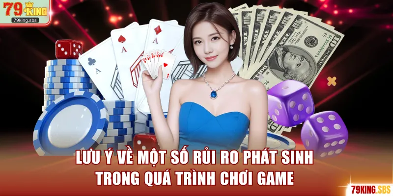 Lưu ý về một số rủi ro phát sinh trong quá trình chơi game