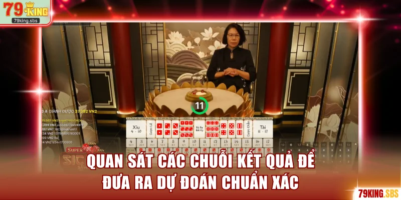 Quan sát các chuỗi kết quả để đưa ra dự đoán chuẩn xác