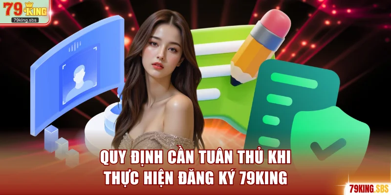 Quy định cần tuân thủ khi thực hiện đăng ký 79KING