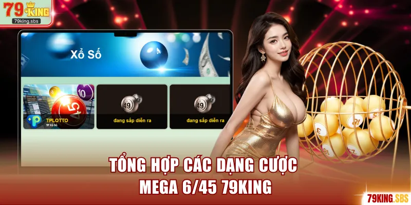 Tổng hợp các dạng cược Mega 6/45 79KING