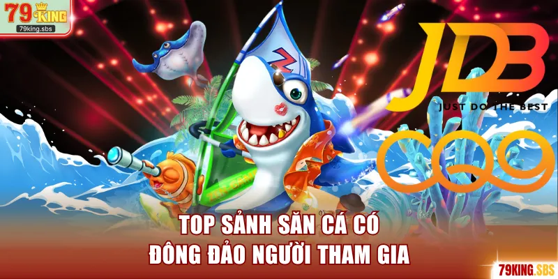 Top sảnh săn cá có đông đảo người chơi tham gia