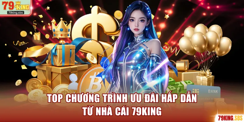 Ưu đãi hấp dẫn từ nhà cái 79KING