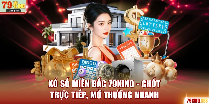 Xổ số miền Bắc 79KING